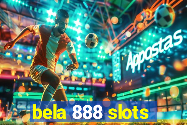 bela 888 slots